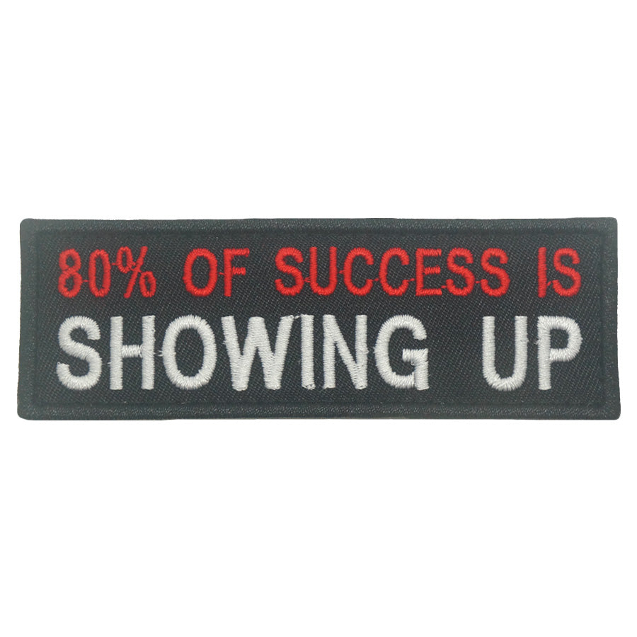 80% OF SUCCESS IS SHOWING UP PATCH