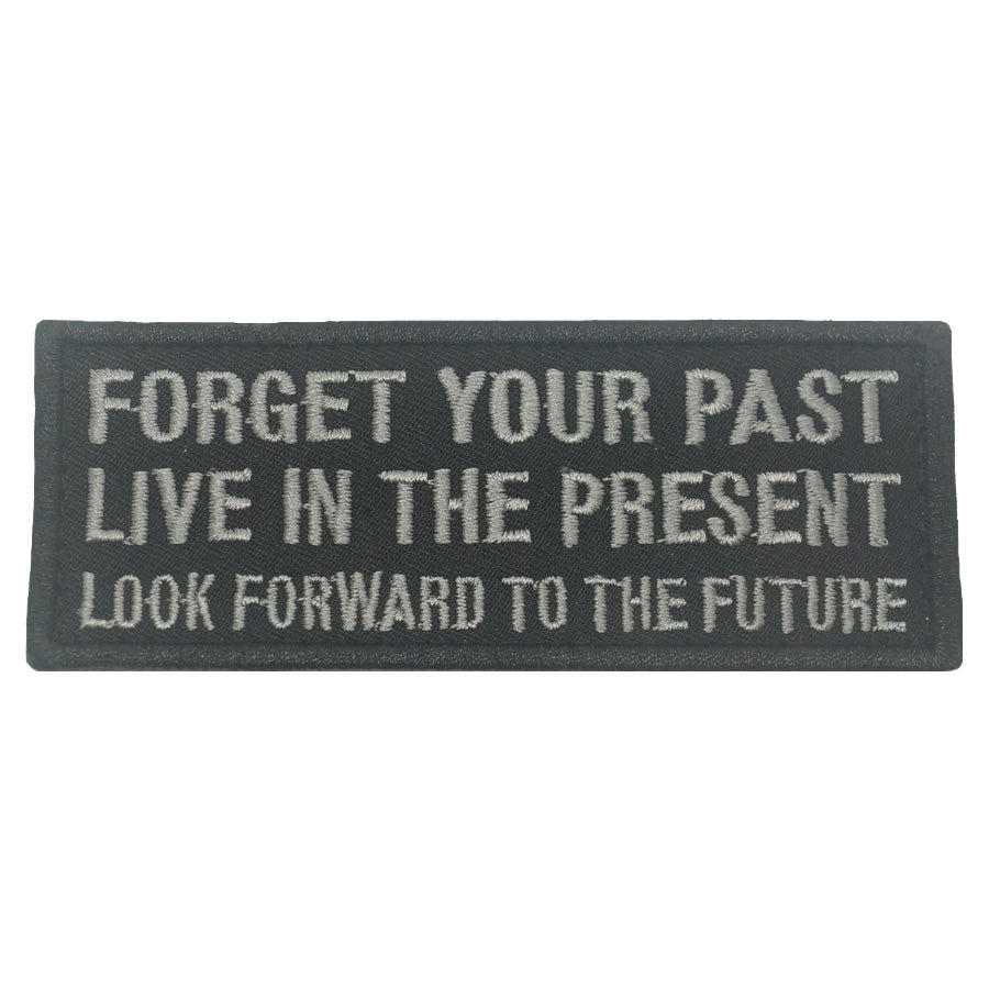 FORGET YOUR PAST, LIVE IN THE PRESENT PATCH