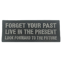 FORGET YOUR PAST, LIVE IN THE PRESENT PATCH