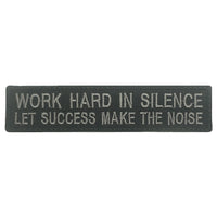 WORK HARD IN SILENCE, LET SUCCESS MAKE THE NOISE PATCH