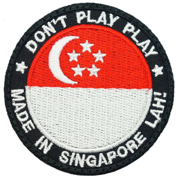 DON'T PLAY PLAY, MADE IN SINGAPORE LAH! PATCH - The Morale Patches