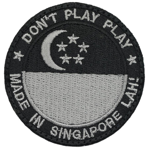 DON'T PLAY PLAY, MADE IN SINGAPORE LAH! PATCH - The Morale Patches