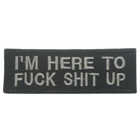 I'M HERE TO FUCK SHIT UP PATCH - The Morale Patches