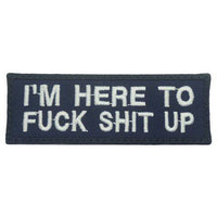 I'M HERE TO FUCK SHIT UP PATCH - The Morale Patches