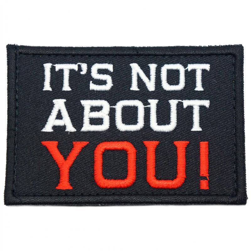 IT'S NOT ABOUT YOU PATCH - The Morale Patches