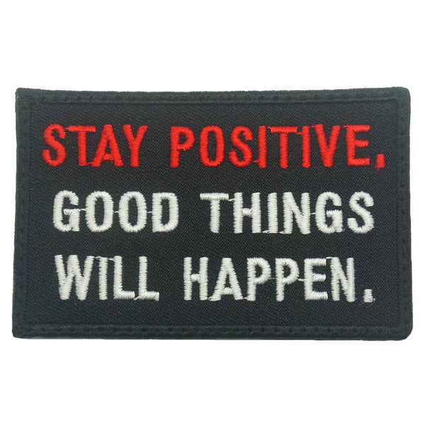 STAY POSITIVE. GOOD THINGS WILL HAPPEN PATCH - The Morale Patches