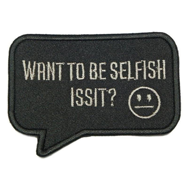 WANT TO BE SELFISH ISSIT PATCH - The Morale Patches