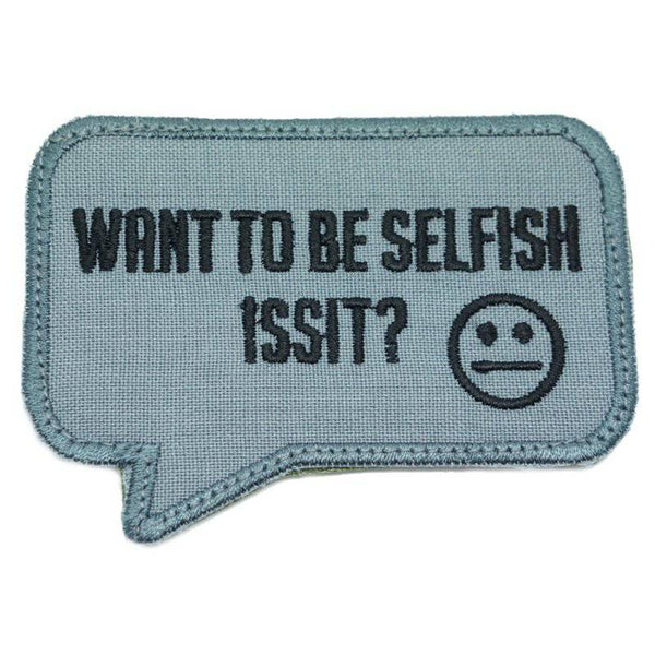 WANT TO BE SELFISH ISSIT PATCH - The Morale Patches