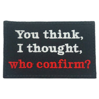 YOU THINK, I THOUGHT, WHO CONFIRM PATCH - The Morale Patches